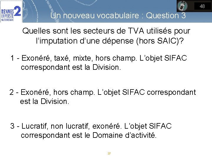 48 Un nouveau vocabulaire : Question 3 Quelles sont les secteurs de TVA utilisés