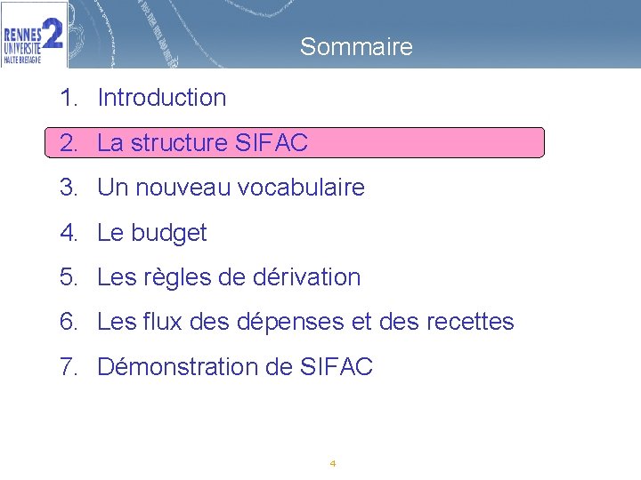 Sommaire 1. Introduction 2. La structure SIFAC 3. Un nouveau vocabulaire 4. Le budget