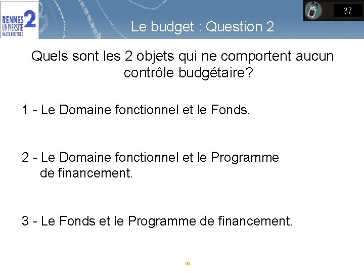 37 Le budget : Question 2 Quels sont les 2 objets qui ne comportent 37 Le budget : Question 2 Quels sont les 2 objets qui ne comportent