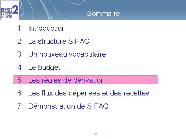 Sommaire 1. Introduction 2. La structure SIFAC 3. Un nouveau vocabulaire 4. Le budget