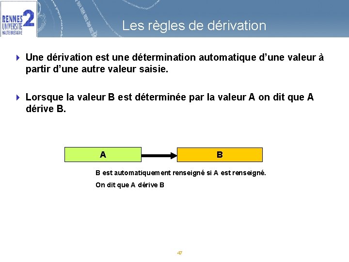 Les règles de dérivation 4 Une dérivation est une détermination automatique d’une valeur à Les règles de dérivation 4 Une dérivation est une détermination automatique d’une valeur à