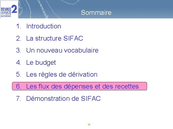 Sommaire 1. Introduction 2. La structure SIFAC 3. Un nouveau vocabulaire 4. Le budget