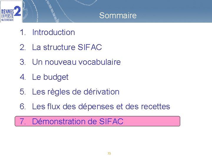 Sommaire 1. Introduction 2. La structure SIFAC 3. Un nouveau vocabulaire 4. Le budget