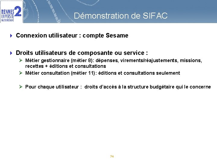 Démonstration de SIFAC 4 Connexion utilisateur : compte Sesame 4 Droits utilisateurs de composante