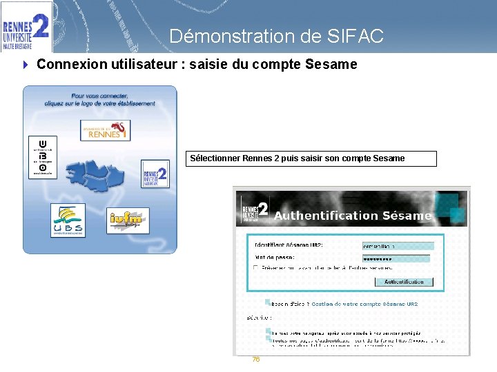 Démonstration de SIFAC 4 Connexion utilisateur : saisie du compte Sesame Sélectionner Rennes 2