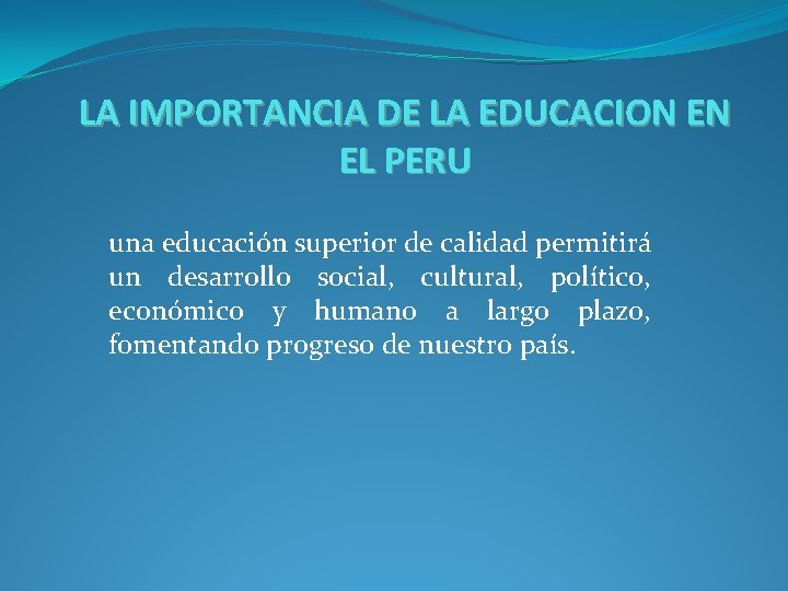 LA IMPORTANCIA DE LA EDUCACION EN EL PERU una educación superior de calidad permitirá