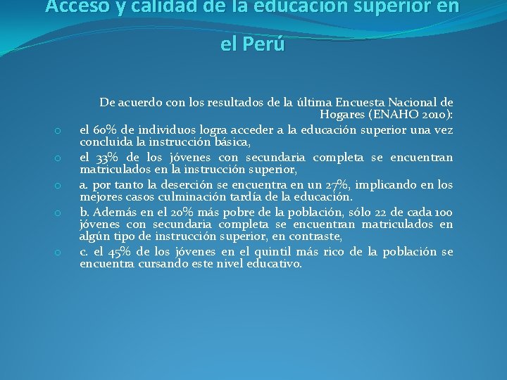 Acceso y calidad de la educación superior en el Perú o o o De