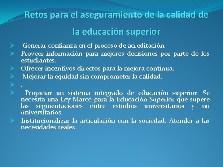 Retos para el aseguramiento de la calidad de la educación superior Ø Generar confianza