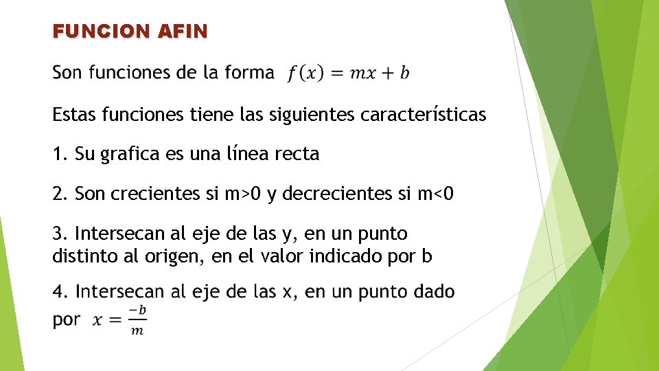 FUNCION AFIN Estas funciones tiene las siguientes características 1. Su grafica es una línea