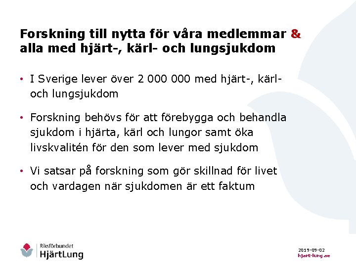 Forskning till nytta för våra medlemmar & alla med hjärt-, kärl- och lungsjukdom •