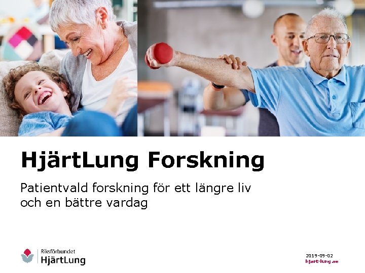 Hjärt. Lung Forskning Patientvald forskning för ett längre liv och en bättre vardag 2019