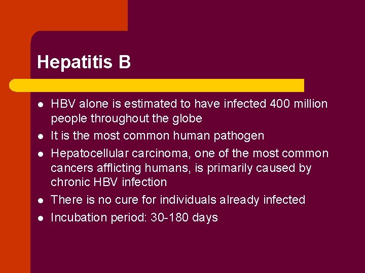 Hepatitis B l l l HBV alone is estimated to have infected 400 million