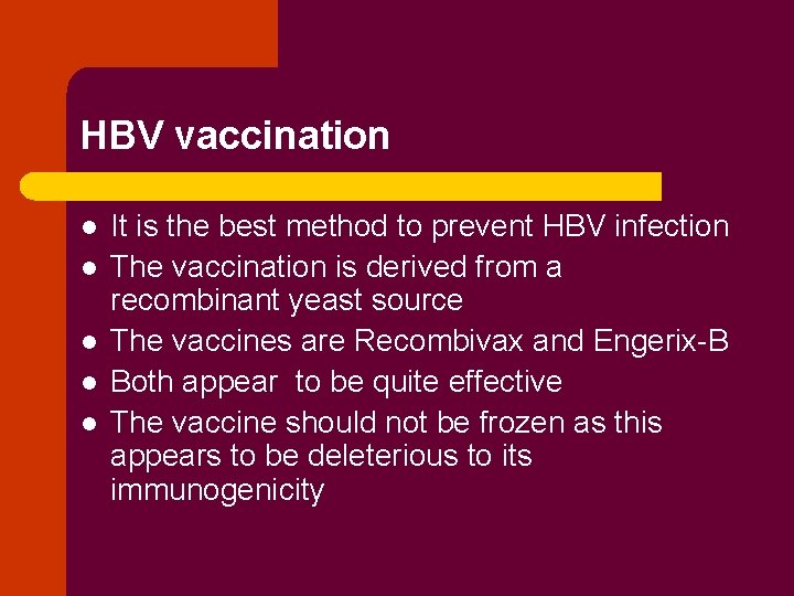 HBV vaccination l l l It is the best method to prevent HBV infection