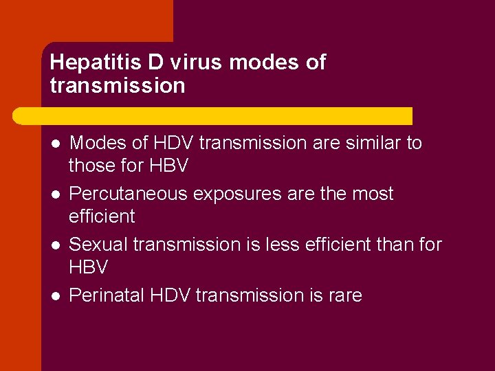 Hepatitis D virus modes of transmission l l Modes of HDV transmission are similar