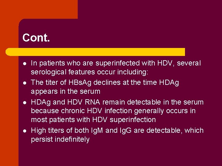 Cont. l l In patients who are superinfected with HDV, several serological features occur