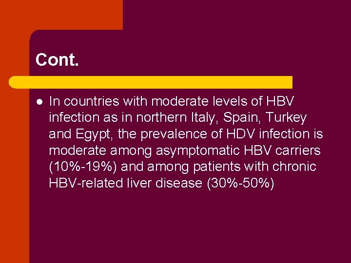 Cont. l In countries with moderate levels of HBV infection as in northern Italy,