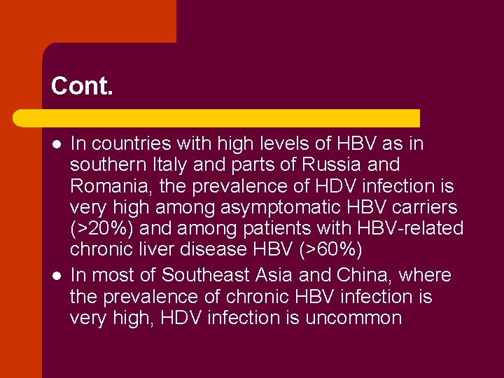 Cont. l l In countries with high levels of HBV as in southern Italy