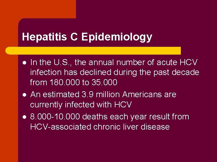 Hepatitis C Epidemiology l l l In the U. S. , the annual number