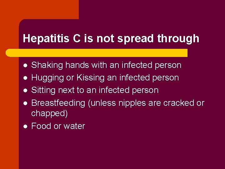 Hepatitis C is not spread through l l l Shaking hands with an infected