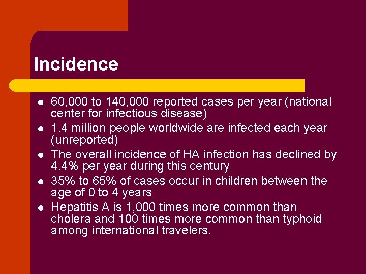 Incidence l l l 60, 000 to 140, 000 reported cases per year (national