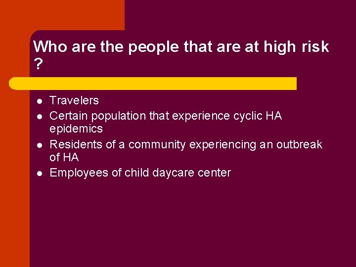Who are the people that are at high risk ? l l Travelers Certain