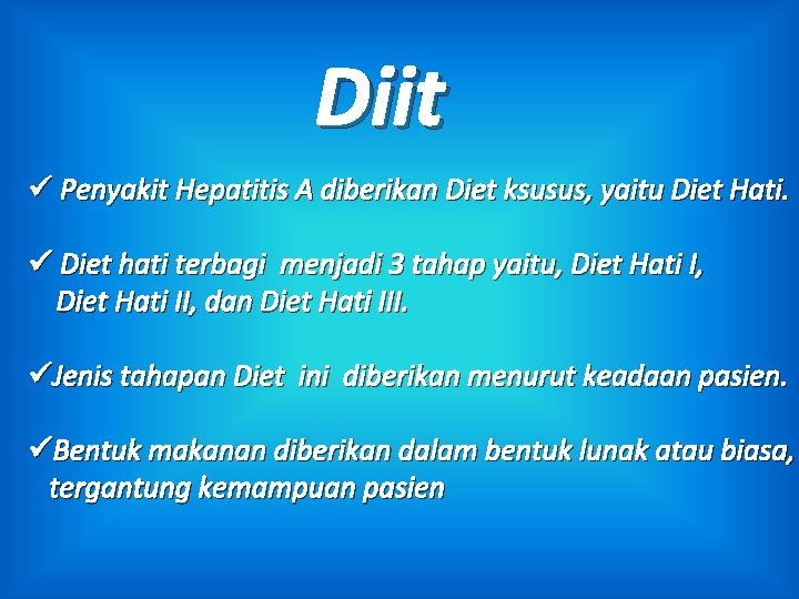 Diit ü Penyakit Hepatitis A diberikan Diet ksusus, yaitu Diet Hati. ü Diet hati
