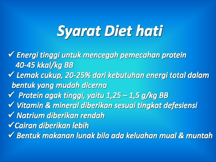 Syarat Diet hati ü Energi tinggi untuk mencegah pemecahan protein 40 -45 kkal/kg BB
