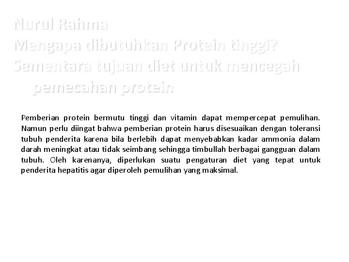 Nurul Rahma Mengapa dibutuhkan Protein tinggi? Sementara tujuan diet untuk mencegah pemecahan protein Pemberian