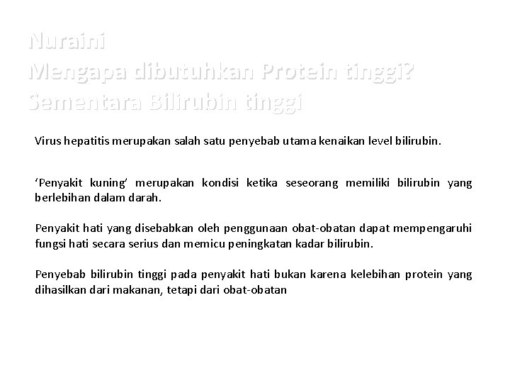 Nuraini Mengapa dibutuhkan Protein tinggi? Sementara Bilirubin tinggi Virus hepatitis merupakan salah satu penyebab