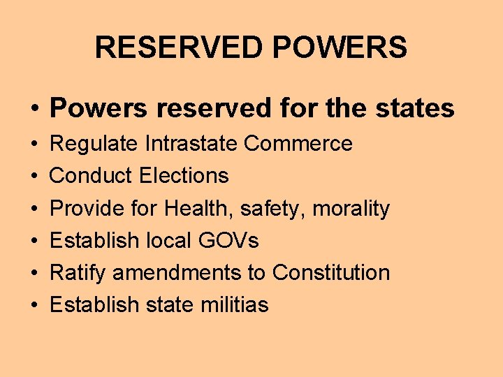 RESERVED POWERS • Powers reserved for the states • • • Regulate Intrastate Commerce