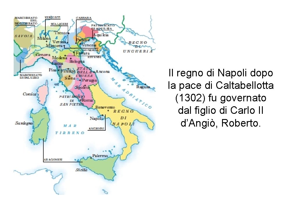 Il regno di Napoli dopo la pace di Caltabellotta (1302) fu governato dal figlio