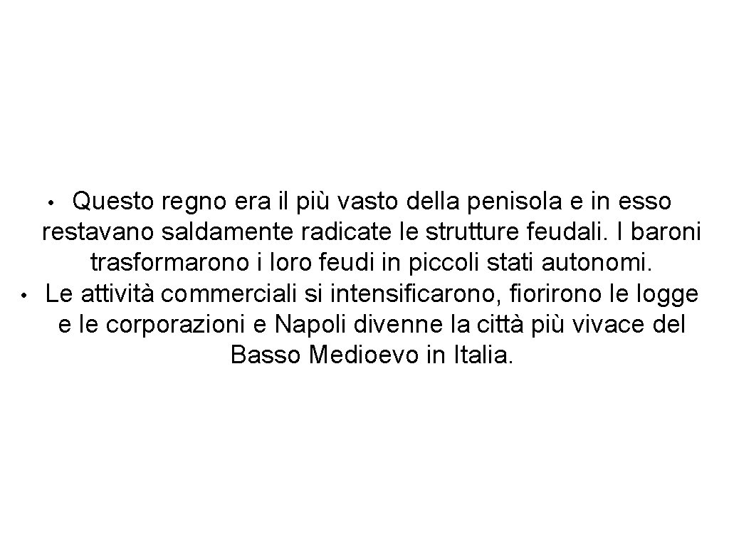 Questo regno era il più vasto della penisola e in esso restavano saldamente radicate