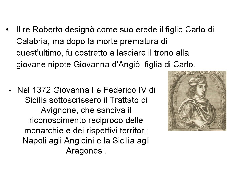  • Il re Roberto designò come suo erede il figlio Carlo di Calabria,