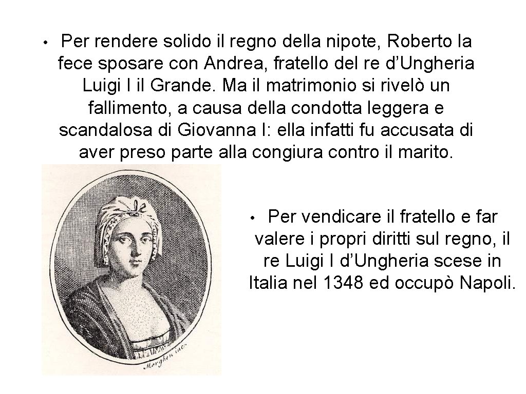  • Per rendere solido il regno della nipote, Roberto la fece sposare con