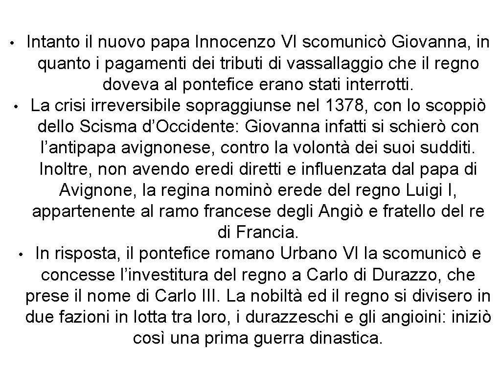 Intanto il nuovo papa Innocenzo VI scomunicò Giovanna, in quanto i pagamenti dei tributi