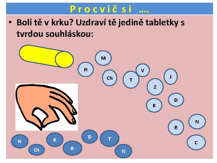 P r o c v i č s i …. • Bolí tě v