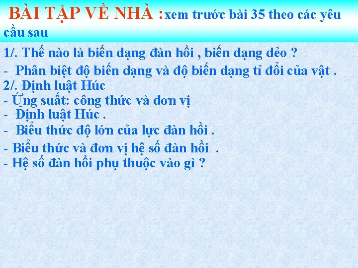 BÀI TẬP VỀ NHÀ : xem trước bài 35 theo các yêu cầu sau