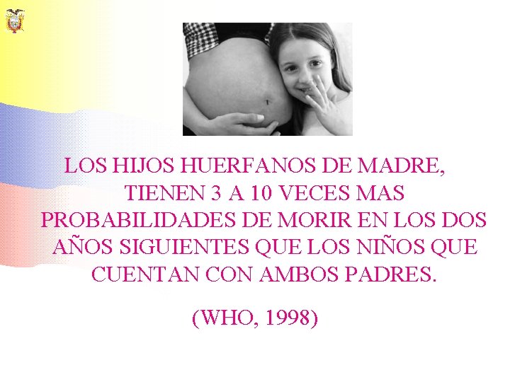 LOS HIJOS HUERFANOS DE MADRE, TIENEN 3 A 10 VECES MAS PROBABILIDADES DE MORIR