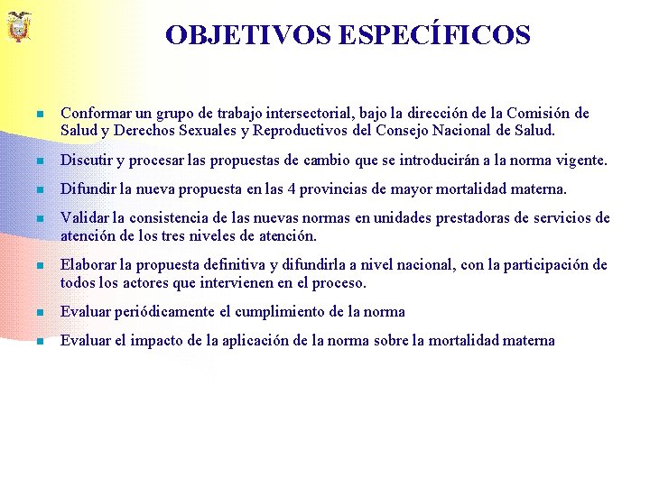 OBJETIVOS ESPECÍFICOS n Conformar un grupo de trabajo intersectorial, bajo la dirección de la