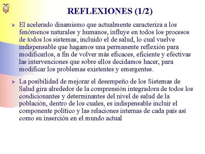 REFLEXIONES (1/2) Ø El acelerado dinamismo que actualmente caracteriza a los fenómenos naturales y