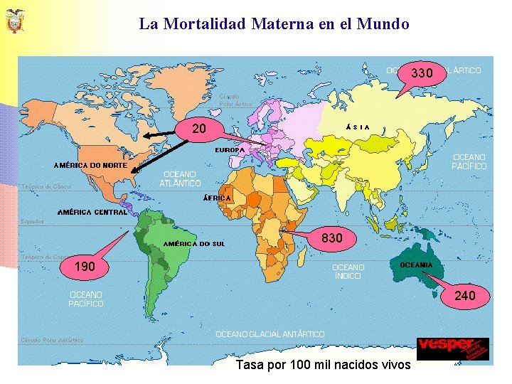 La Mortalidad Materna en el Mundo 330 20 830 190 240 Tasa por 100