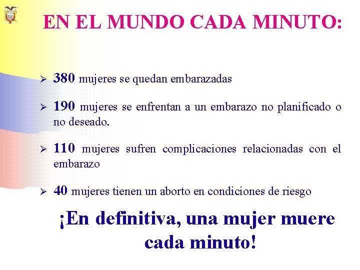 EN EL MUNDO CADA MINUTO: Ø 380 mujeres se quedan embarazadas Ø 190 mujeres