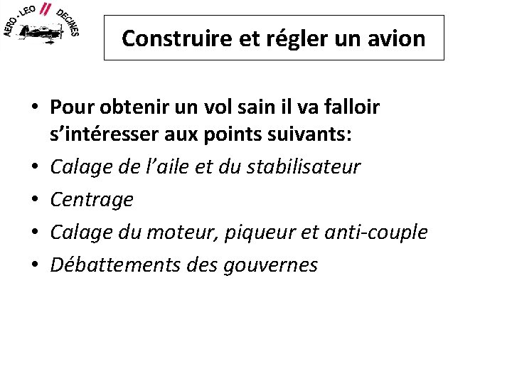 Construire et régler un avion • Pour obtenir un vol sain il va falloir