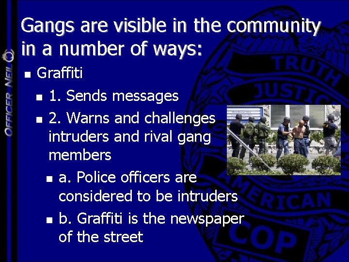 Gangs are visible in the community in a number of ways: n Graffiti n