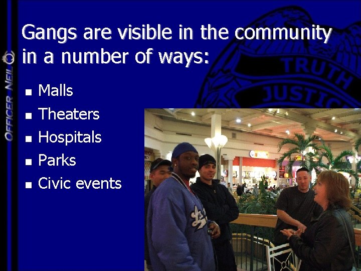 Gangs are visible in the community in a number of ways: n n n