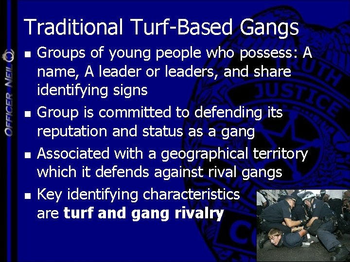 Traditional Turf-Based Gangs n n Groups of young people who possess: A name, A