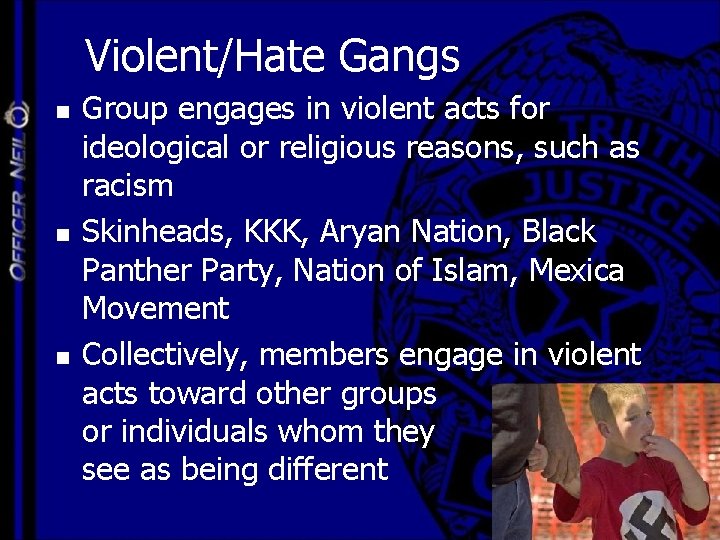 Violent/Hate Gangs n n n Group engages in violent acts for ideological or religious