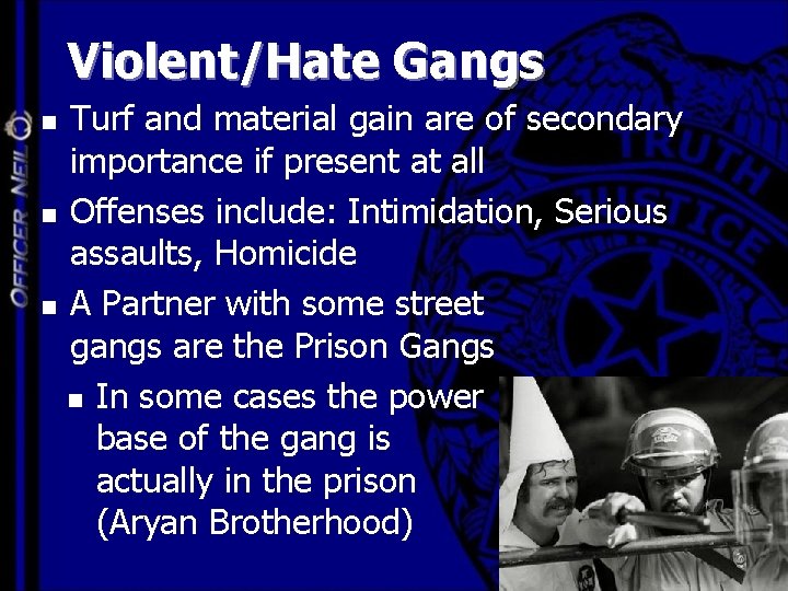 Violent/Hate Gangs Turf and material gain are of secondary importance if present at all