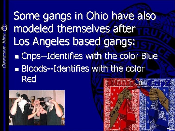 Some gangs in Ohio have also modeled themselves after Los Angeles based gangs: Crips--Identifies