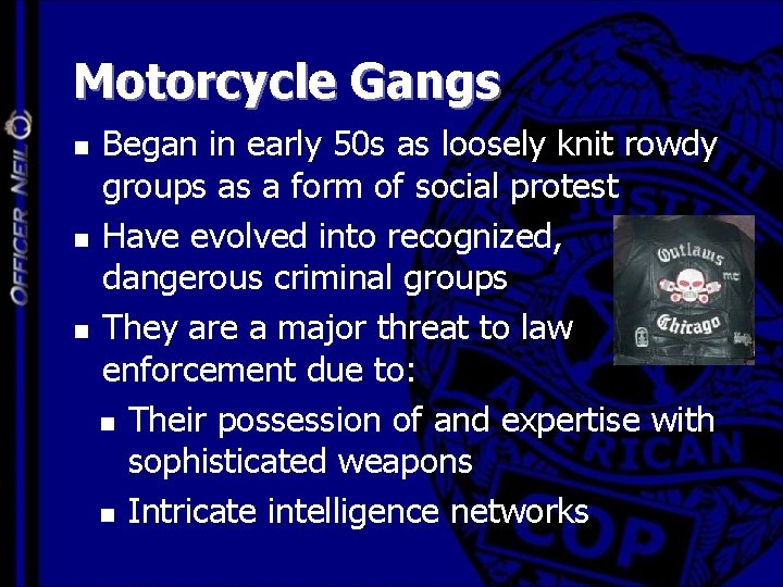 Motorcycle Gangs Began in early 50 s as loosely knit rowdy groups as a